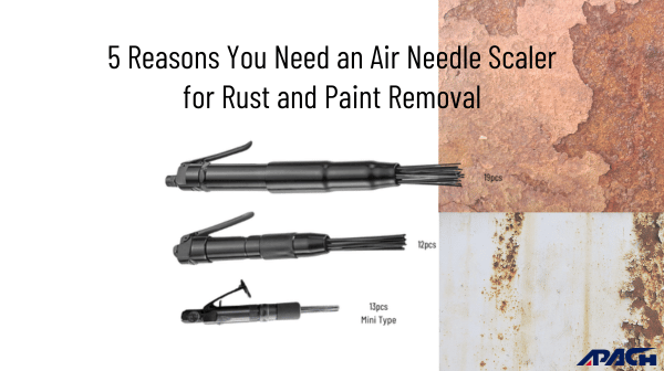 5 Reasons You Need an Air Needle Scaler for Rust and Paint Removal