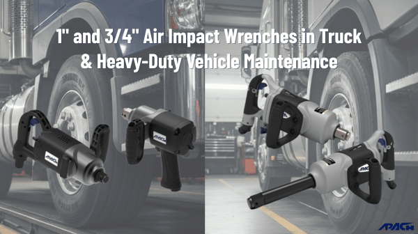 1"and 3/4"Air Impact Wrenches in Truck & Heavy-Duty Vehicle Maintenance